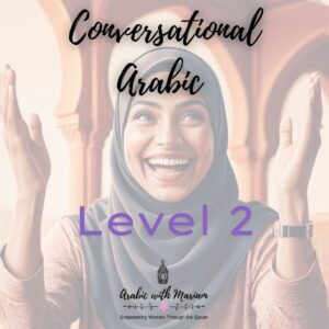 Immersive/ Conversational Arabic Level Two with Ustadah Asma - Tuesdays 8.45pm-9.45pm - Sept 2025